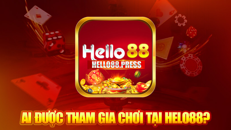 Ai được tham gia chơi tại Helo88?