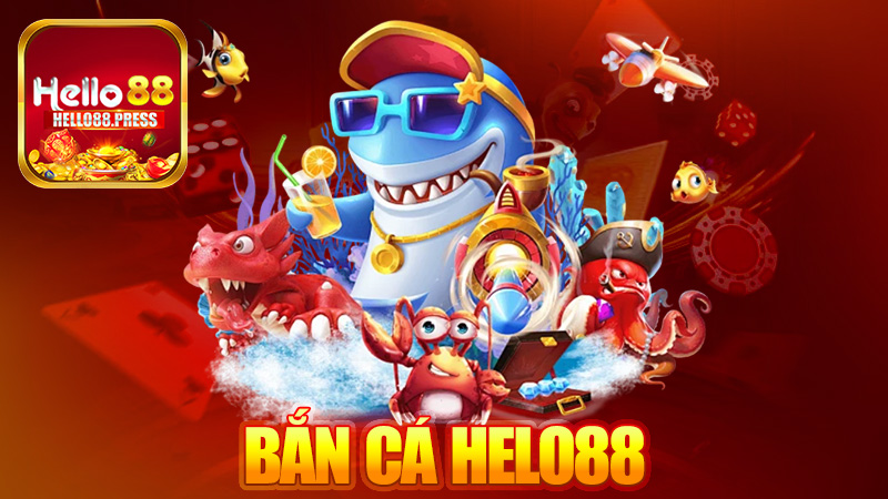 Bắn cá Helo88 – Xả stress đỉnh cao, kiếm xu mỏi tay