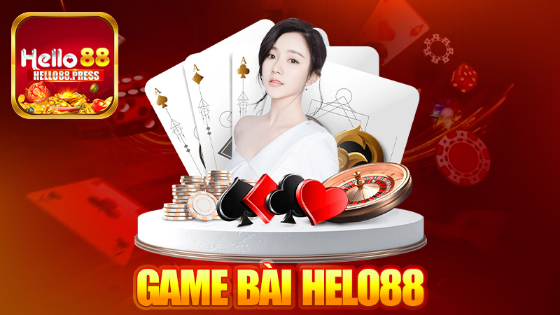 Game bài Helo88 – Cờ bạc online, chất như offline luôn á